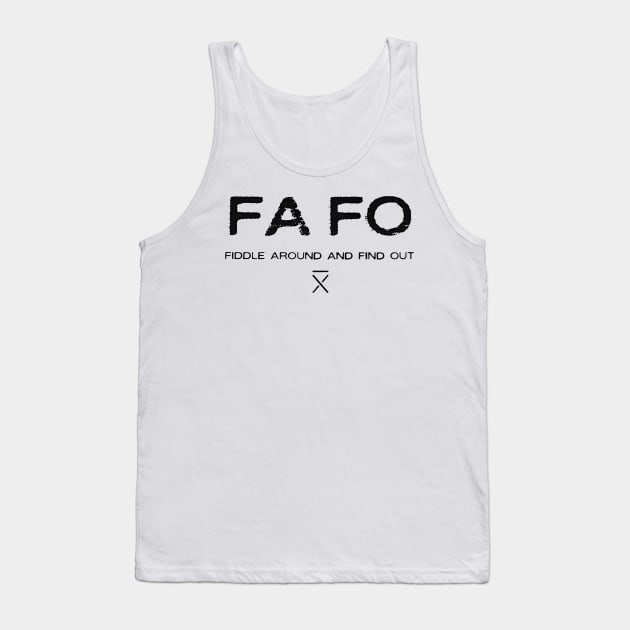 FAFO FIDDLE AROUND AND FIND OUT Tank Top by arttika